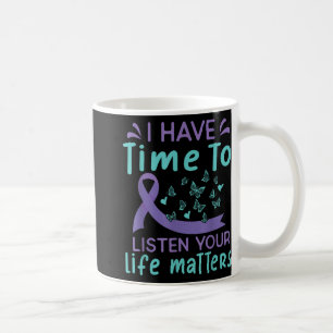 Mug J'ai le temps d'écouter Life S Suicide Awareness _