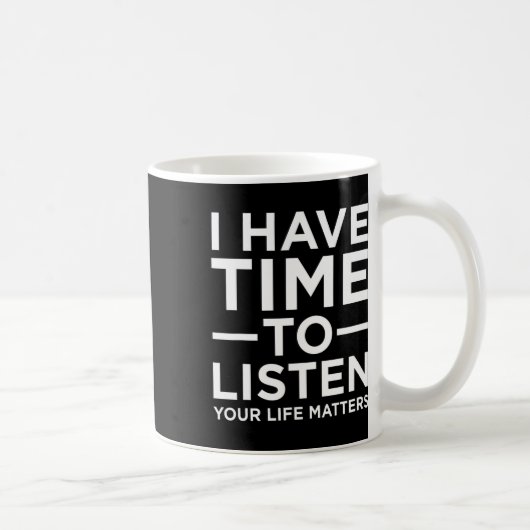 Mug J'ai le temps d'écouter Sensibilisation au suicide (Droite)
