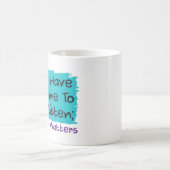 Mug 💜 J'ai le temps d'écouter ; votre vie compte (Centre)
