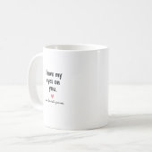 Mug J'ai les yeux sur toi, conception de citation d'am (Devant gauche)