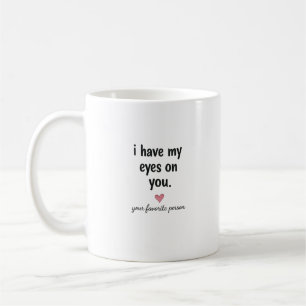 Mug J'ai les yeux sur toi, conception de citation d'am