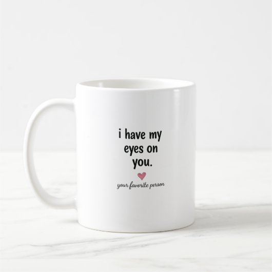 Mug J'ai les yeux sur toi, conception de citation d'am (Gauche)