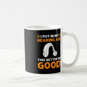 Mug J'Ai Mis Dans Mon Aides Auditives. Ça Vaut Mieux Ê