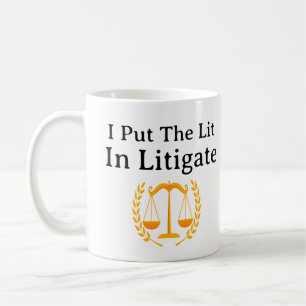 Mug J'Ai Mis La Lumière Dans Litigate Lawyer Litigator