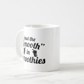 Mug J'Ai Mis Le Smooth Dans Les Smoothies (Devant gauche)