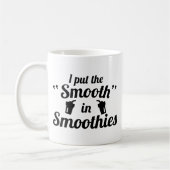 Mug J'Ai Mis Le Smooth Dans Les Smoothies (Gauche)