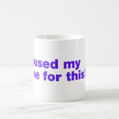 Mug J'ai mis mon jeu en pause pour ça ? (Centre)