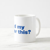 Mug J'ai mis mon jeu en pause pour ça ? (Devant droit)