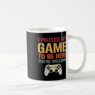 Mug J'ai mis mon jeu en pause pour être ici, de rien d