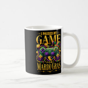 Mug J'ai mis mon jeu en pause pour la vidéo Mardi Gras