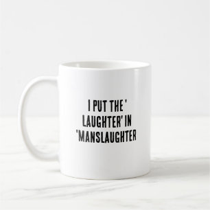 Mug J'ai mis "rire" dans "homicide involontaire