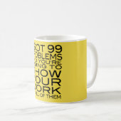 Mug J'ai obtenu 99 problèmes et vous allez montrer le (Devant droit)