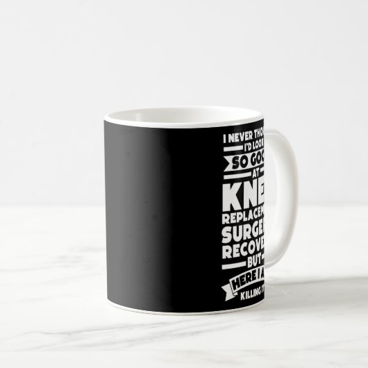 Mug J'Ai Pensé Chirurgie De Remplacement Du Genou Chir (Devant droit)