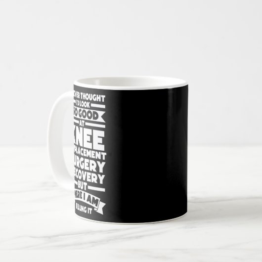 Mug J'Ai Pensé Chirurgie De Remplacement Du Genou Chir (Devant gauche)