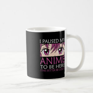 Mug J'Ai Pris Mon Anime Pour Être Ici - Kawaii Otaku A