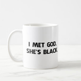 Mug J'ai rencontré Dieu et elle est noire