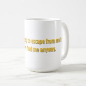 Mug J'ai renoncé à essayer d'échapper à la réalité (Devant droit)