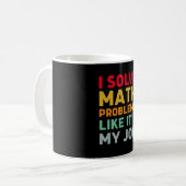 Mug J'ai résolu des problèmes mathématiques comme c'es (Devant gauche)