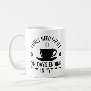 Mug J'Ai Seulement Besoin De Café