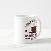 Mug J'Ai Seulement Besoin De Café (Devant droit)