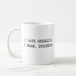 Mug J'Ai Sexdaily Je Veux Dire Dyslexie