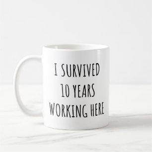 Mug J'Ai Survécu 10 Ans À Travailler Ici Drôle Retrait