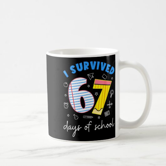 Mug J'ai survécu 67 jours d'école 6 7 Meme (Droite)