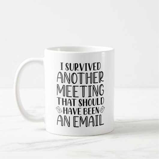 Mug J'Ai Survécu À Une Autre Réunion (Gauche)