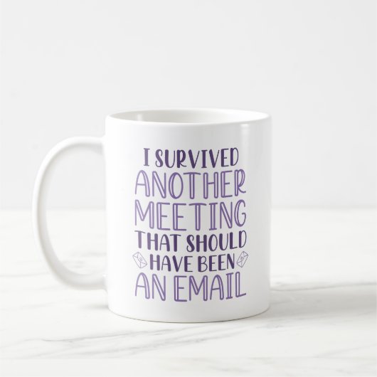 Mug J'Ai Survécu À Une Autre Réunion (Gauche)