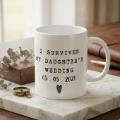 Mug J'ai Survécu au Mariage de Ma Fille Citation Drôle