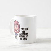 Mug J'Ai Suspendu Mon Anime Préférée Pour Être Ici (Devant gauche)