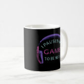 Mug J'ai suspendu mon jeu pour être ici (Devant droit)