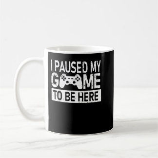 Mug J'Ai Suspendu Mon Jeu Pour Être Ici Amusant Joueur