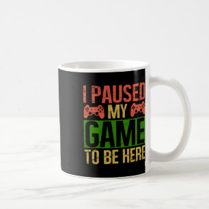 Mug J'Ai Suspendu Mon Jeu Pour Être Ici Joueur Vidéo J