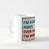 Mug J'ai toujours raison (Devant gauche)