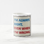 Mug J'ai toujours raison (Centre)