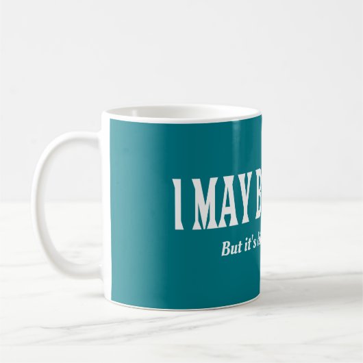Mug J'ai toujours raison Funny Sarcastic (Gauche)