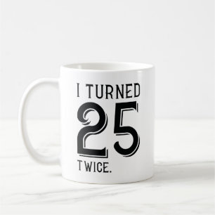 Mug J'Ai Tourné 25 Deux Fois