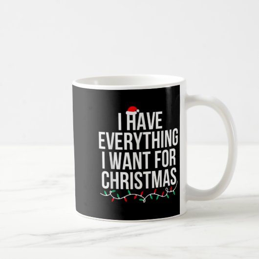Mug J'ai tout ce que je veux pour Noël C'est moi je su (Droite)