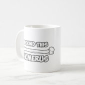 Mug J'ai trouvé cet humérus (Devant gauche)