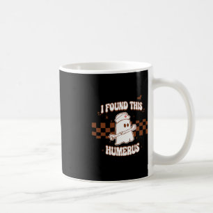 Mug J'ai trouvé cet humerus Éffrayant Nurse Halloween