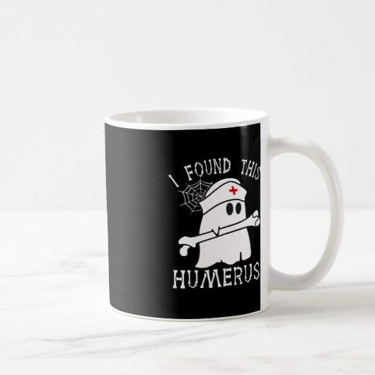Mug J'Ai Trouvé Cette Humerus Fun Ghost Nurse Hallowee (Droite)