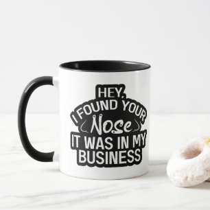 Mug J'ai trouvé votre nez dans mon business Cadeau sar