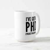 Mug J'ai un PHD (projet à moitié terminé) (Devant droit)
