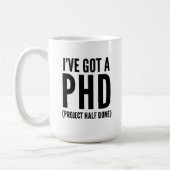 Mug J'ai un PHD (projet à moitié terminé) (Gauche)