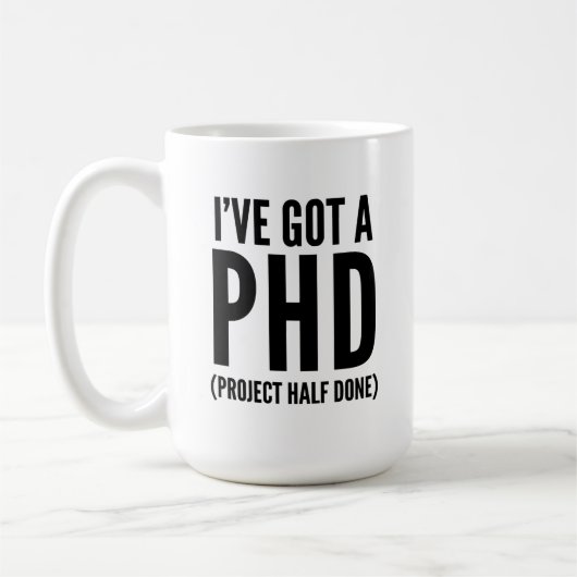Mug J'ai un PHD (projet à moitié terminé) (Gauche)