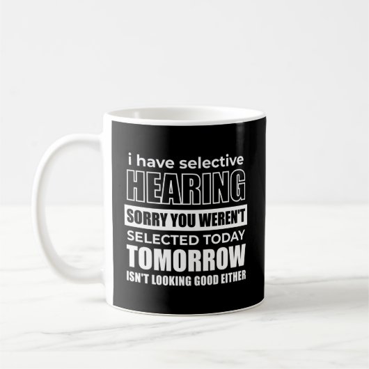 Mug J'Ai Une Audience Sélective Désolé Vous N'Avez Pas (Gauche)