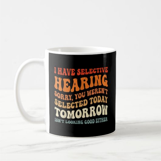 Mug J'Ai Une Audition Sélective Que Vous N'Avez Pas Ét (Gauche)