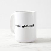 Mug J'ai vu ta petite amie (Devant gauche)
