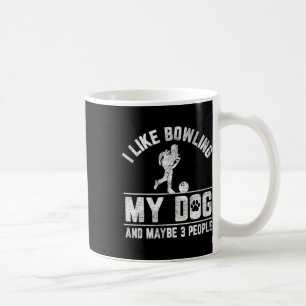 Mug J'Aime Bowling My Dog Et Peut-Être 3 Personnes Drô